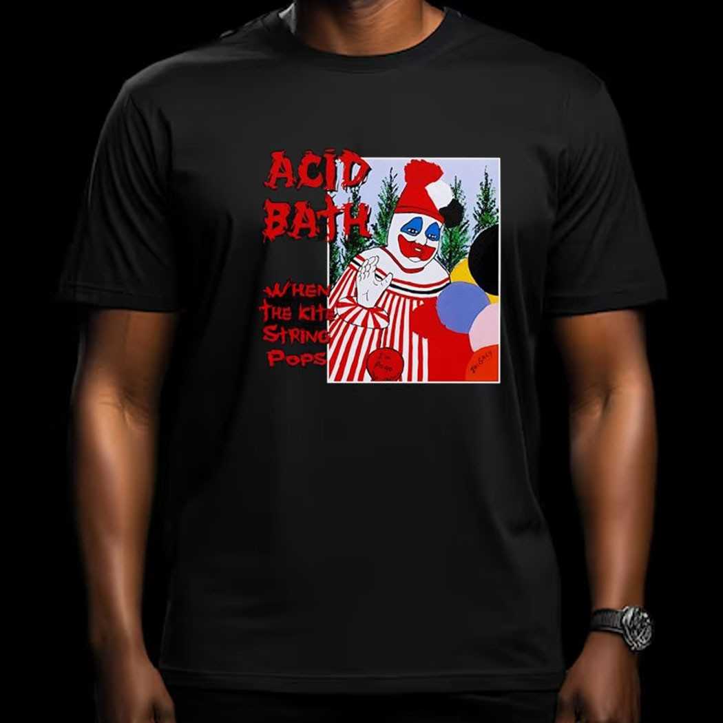 Acid Bath When The Kite String Pops Shirt