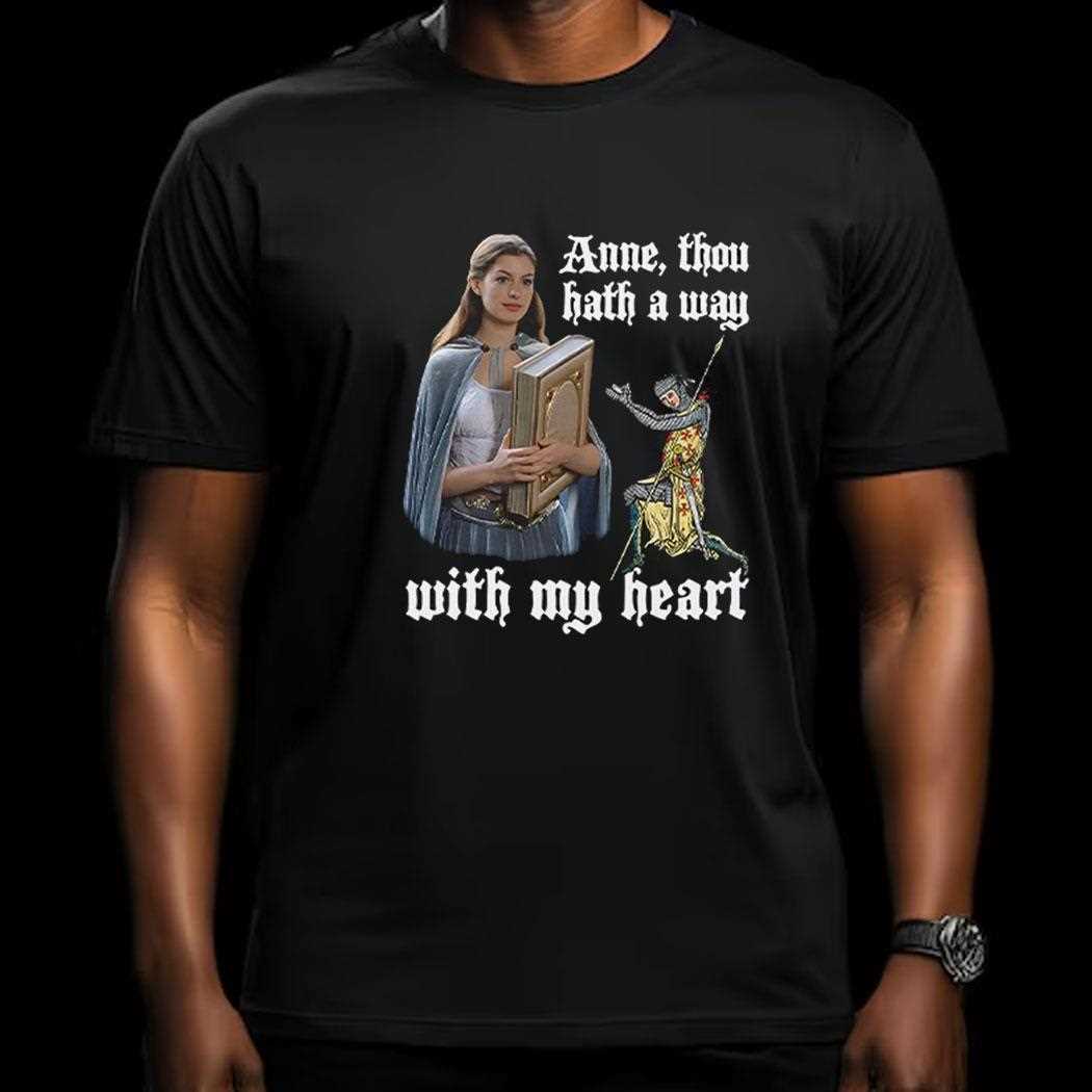 Anne Thou Hath A Way With My Heart Shirt