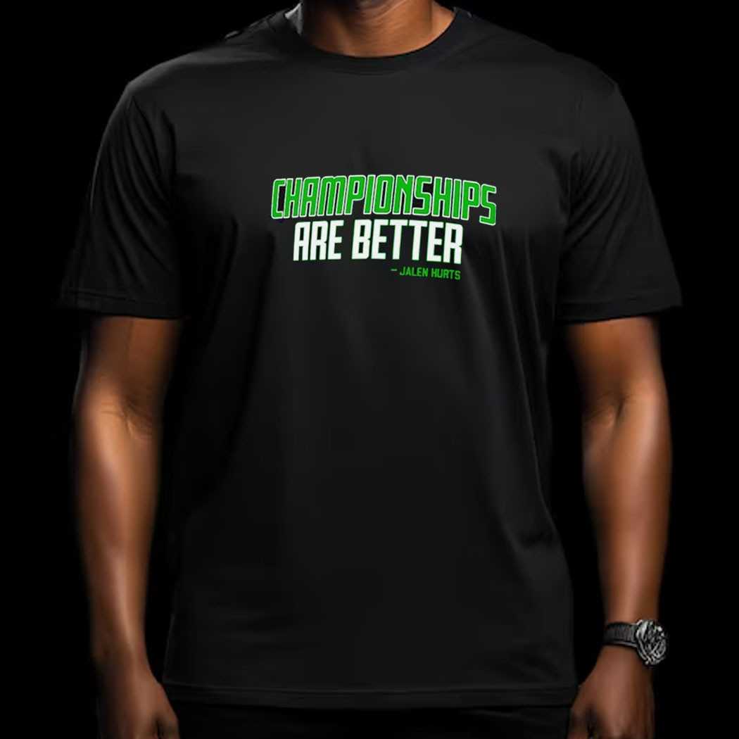 Championships Are Better Jalen Hurts Mvp Quote Shirt Championships Are Better Jalen Hurts Mvp Quote Shirt