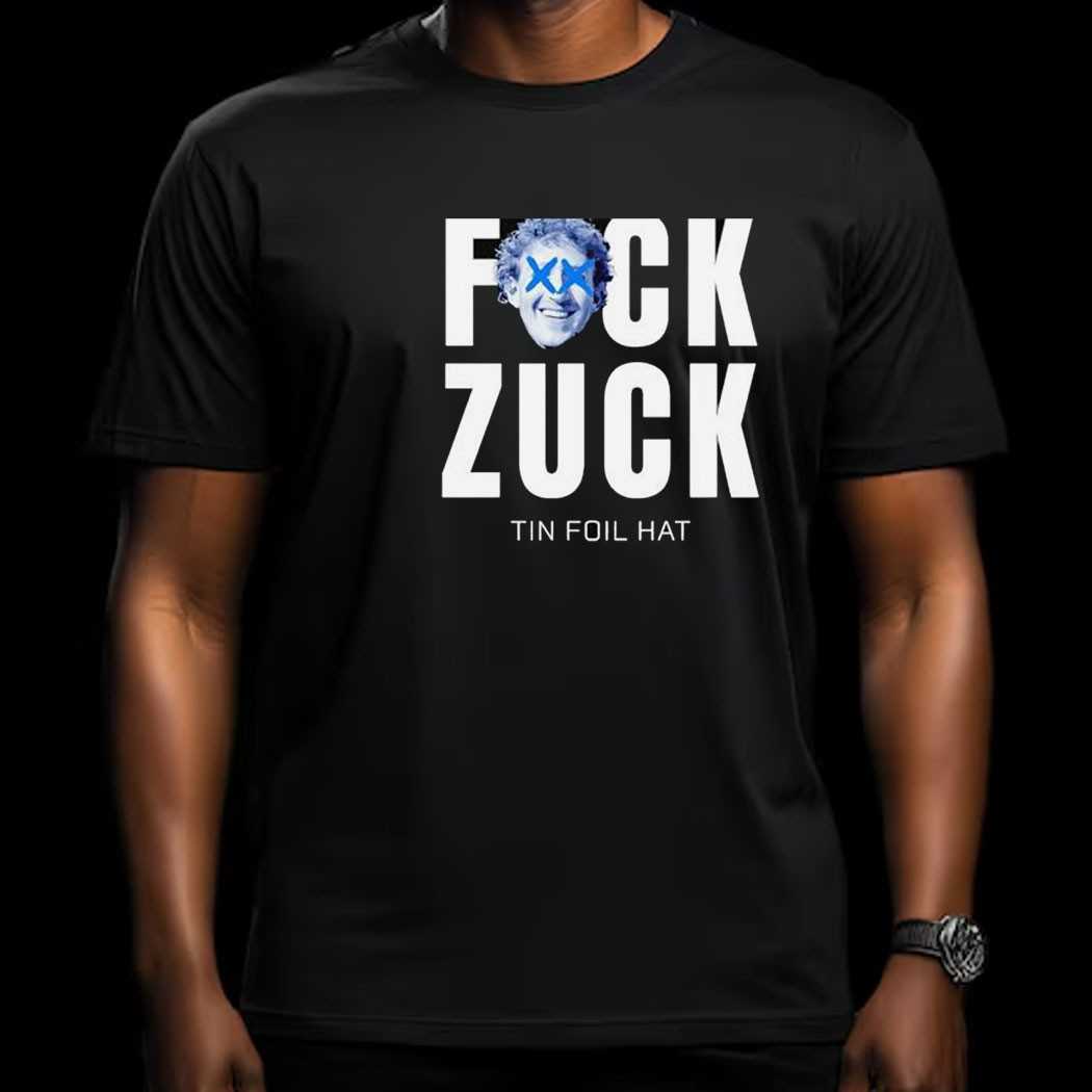Fck Zuck Tin Foil Hat Shirt