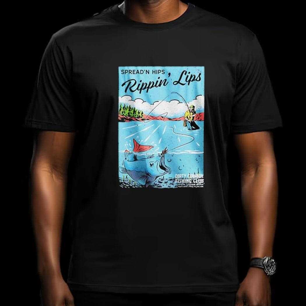 Fishing Spreadn Hips Rippin Lips Shirt
