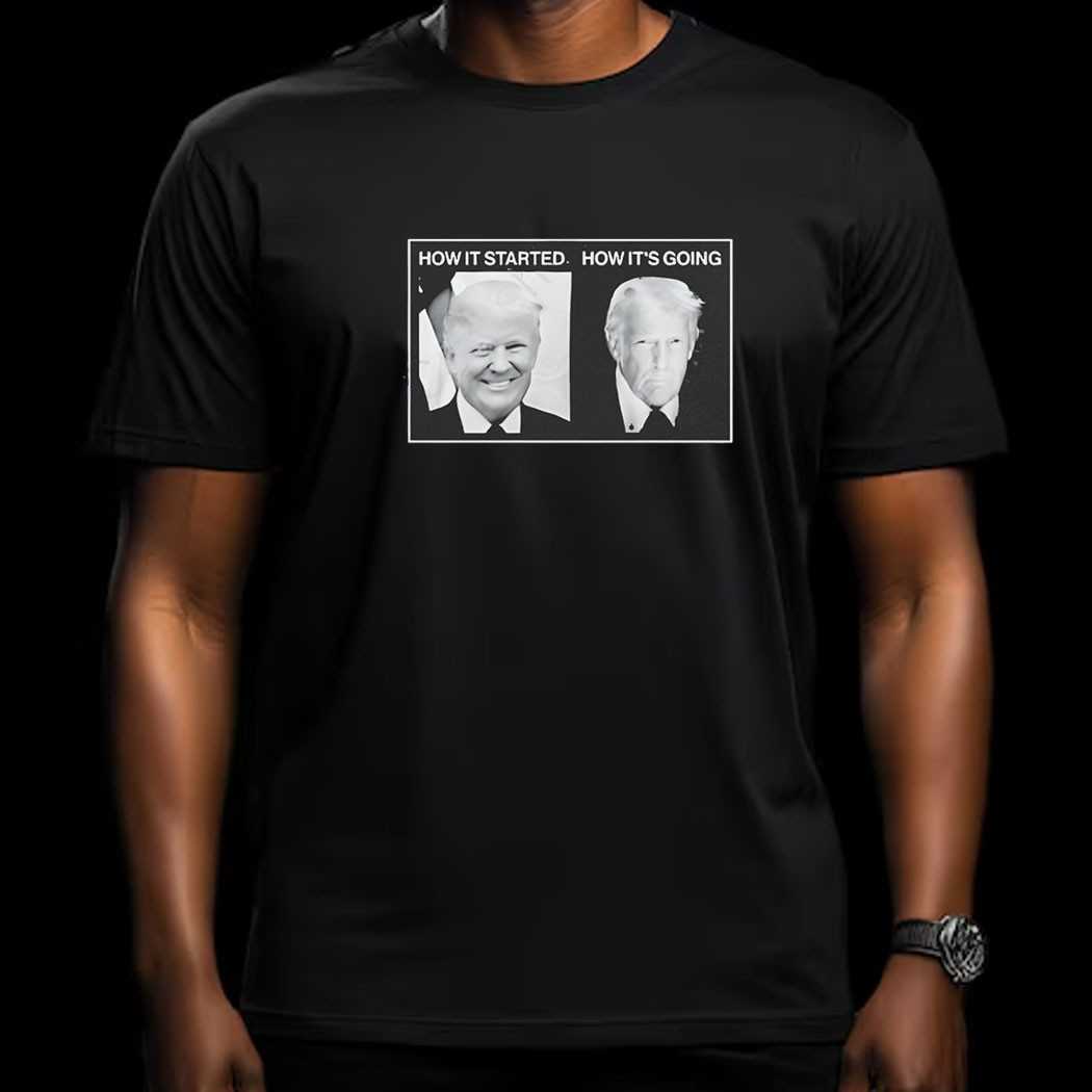 How It Started Vs How Its Going Trump Shirt