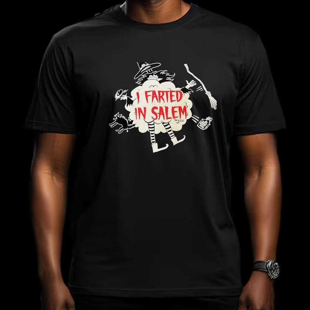 I Farted In Salem Mass Shirt