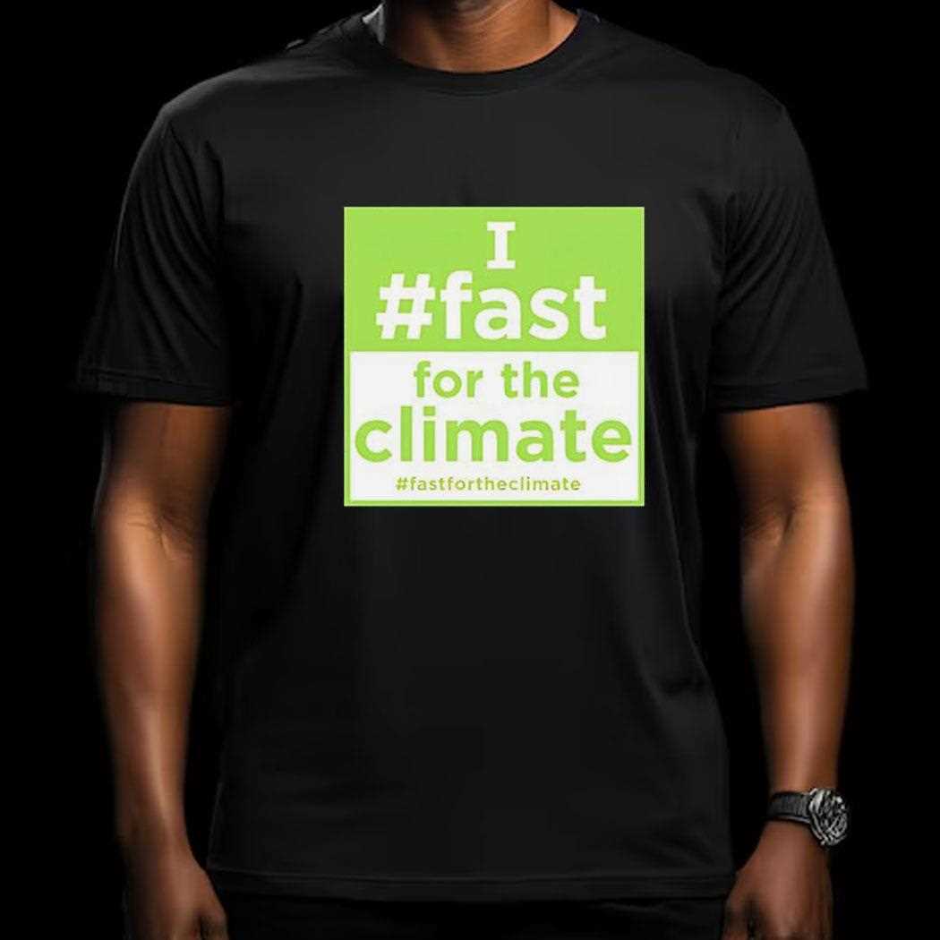 I Fast For The Climate Shirt