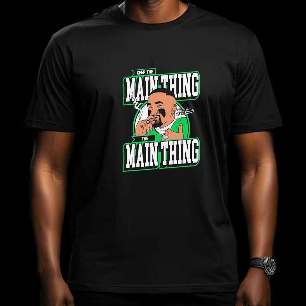 Jalen Hurts Keep The Main Thing The Main Thing Shirt