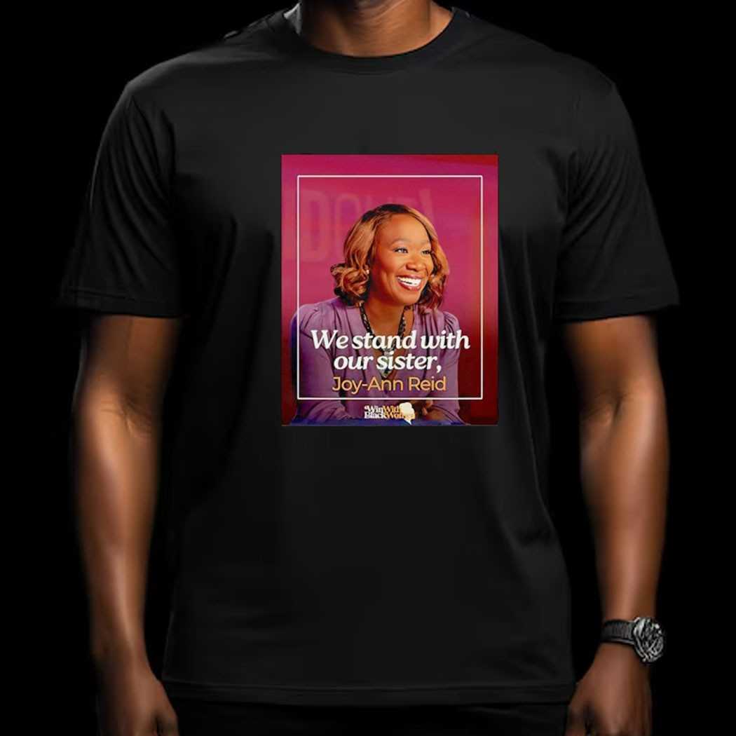 Joy Ann Reid We Stand With Our Sister Shirt Joy Ann Reid We Stand With Our Sister Shirt