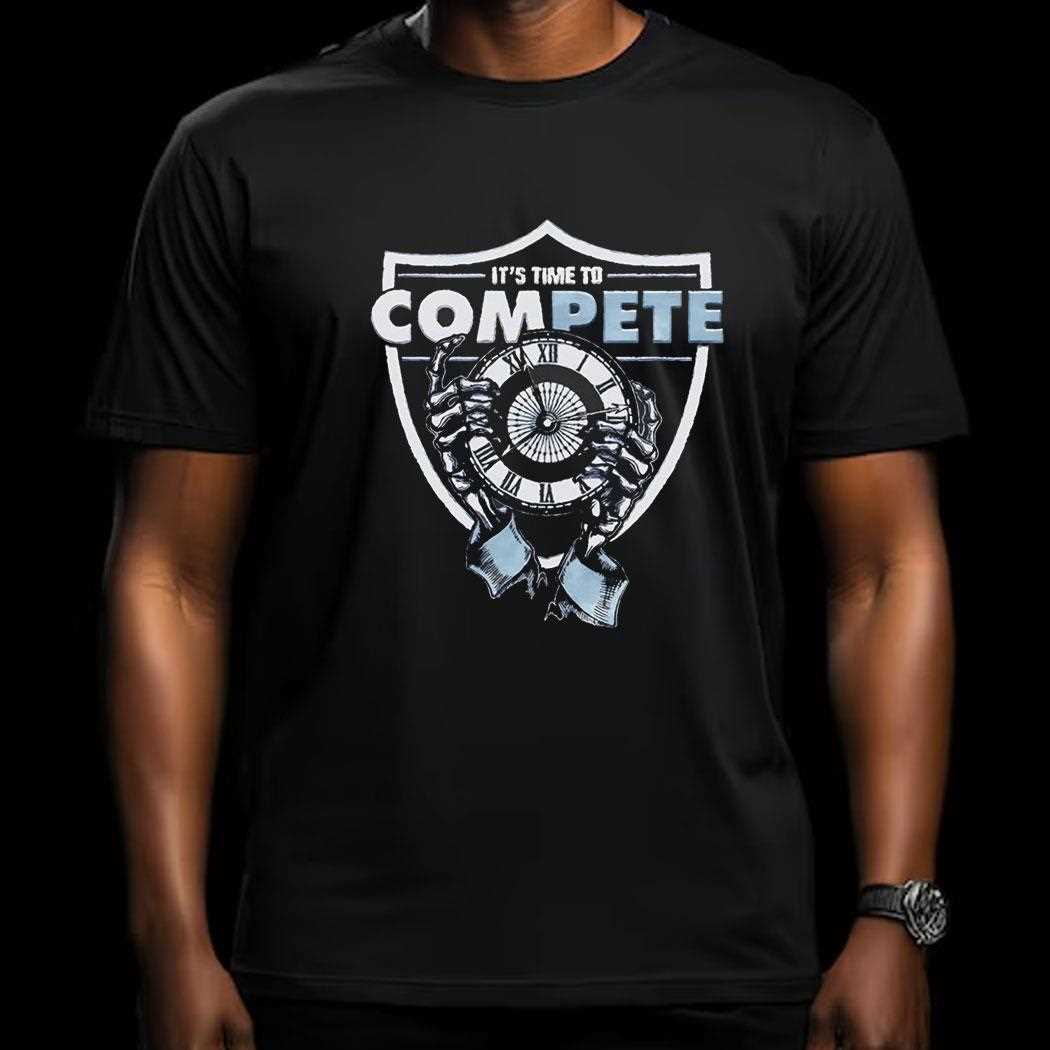 Las Vegas Raiders Its Time To Compete Shirt