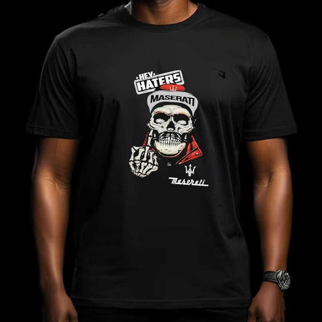 Skull Hey Haters Maserati Shirt