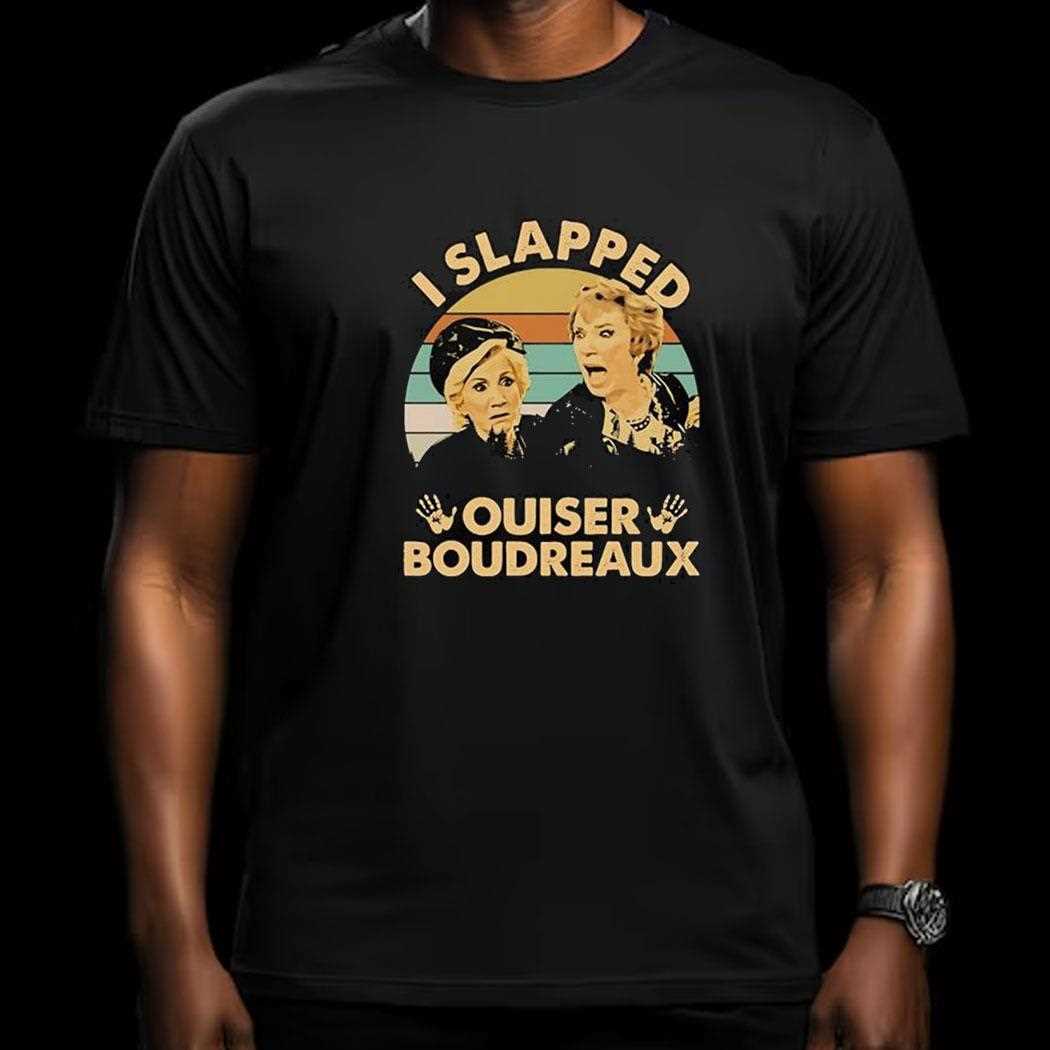 Steel Magnolias I Slapped Ouiser Boudreaux Vintage Shirt