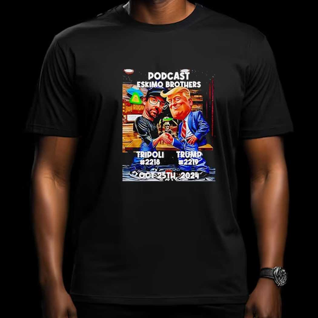 Tripoli X Trump Podcast Eskimo Brothers 2024 Shirt