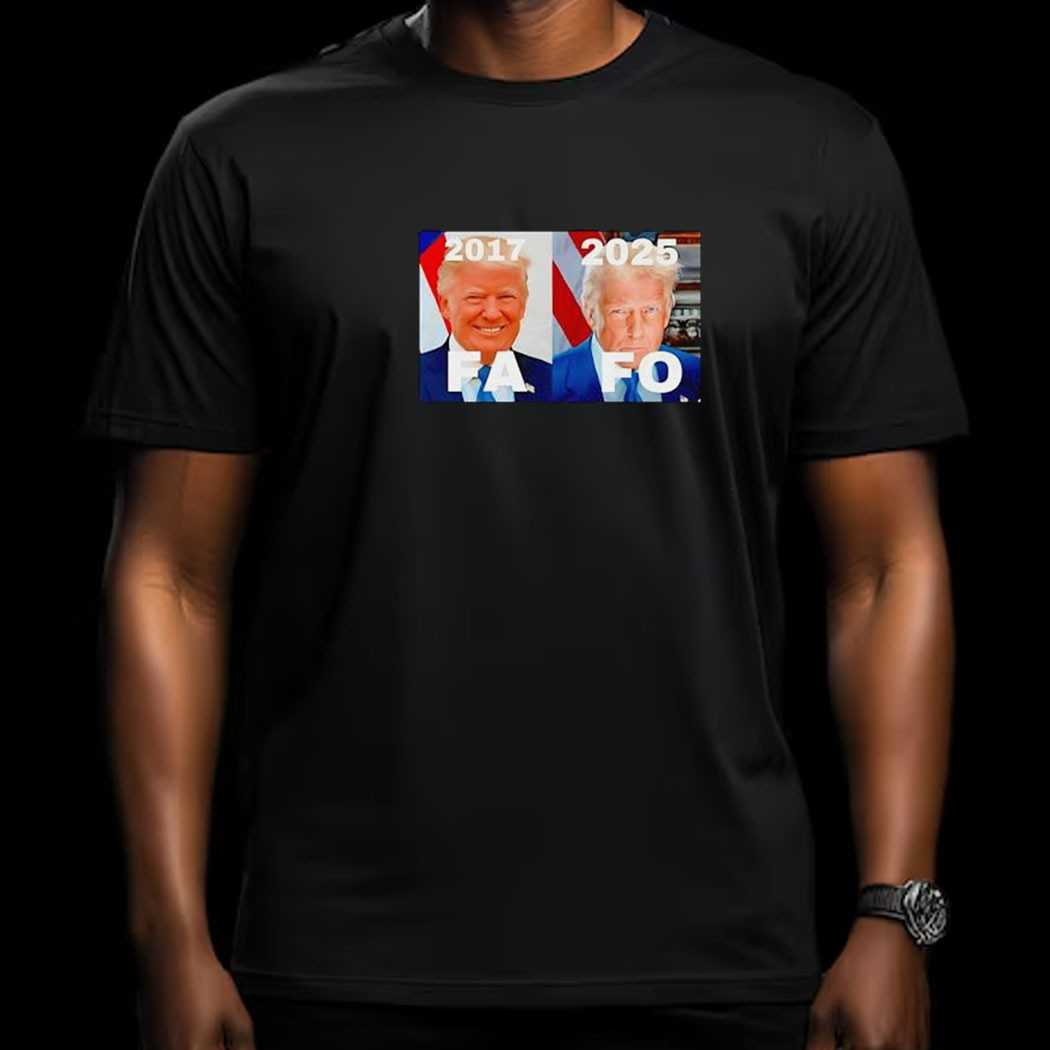 Trump Fafo 2017 2025 Shirt
