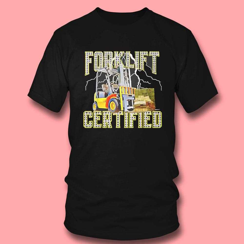 Forklift Operator Forklift Certified Shirt