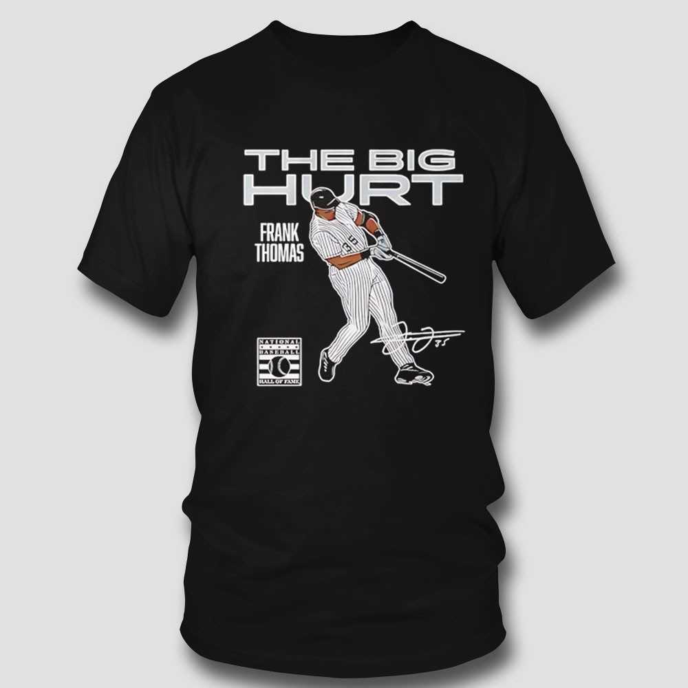 Frank Thomas The Big Hurt Chicago White Sox Signature Shirt Frank Thomas The Big Hurt Chicago White Sox Signature Shirt