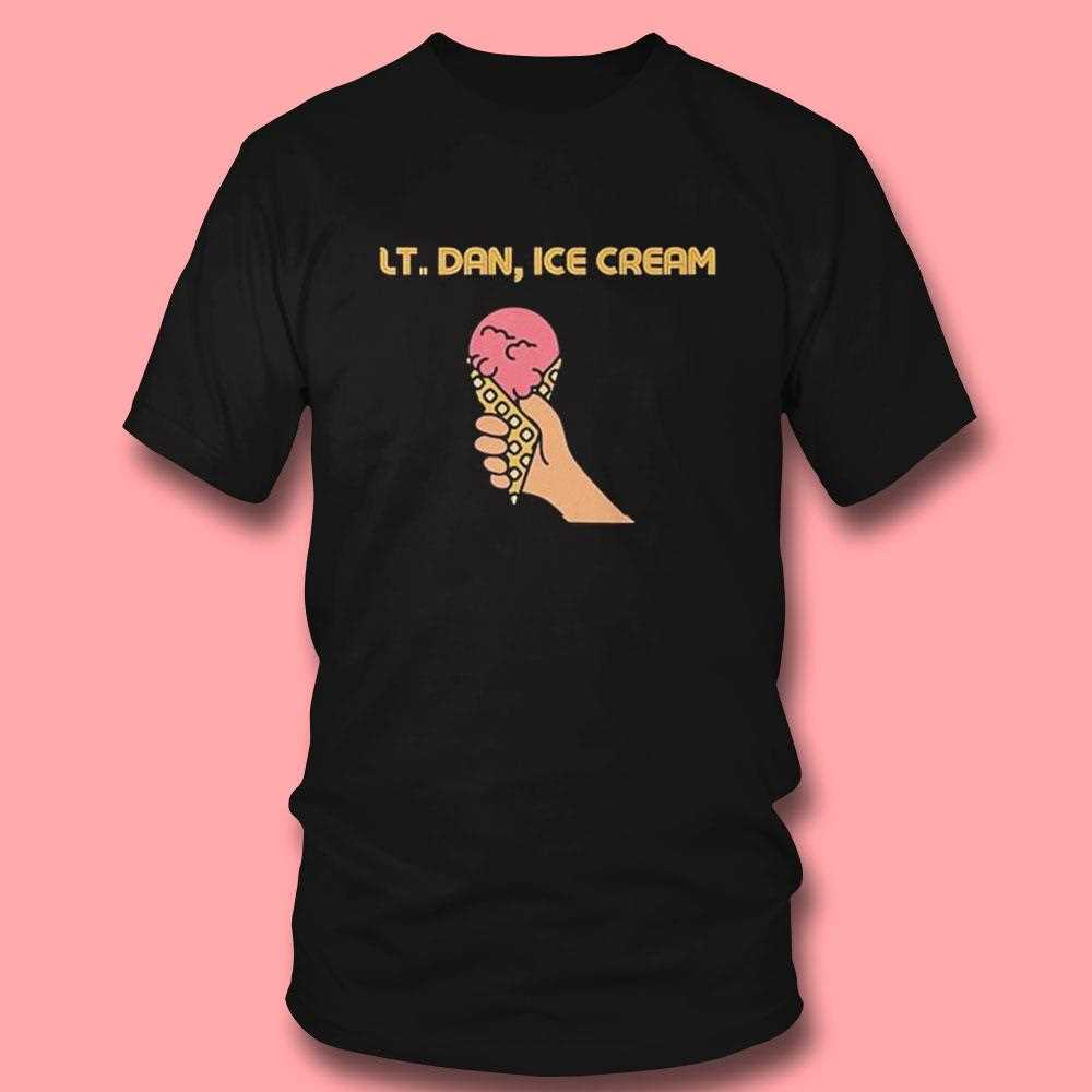 Lt Dan Ice Cream Shirt