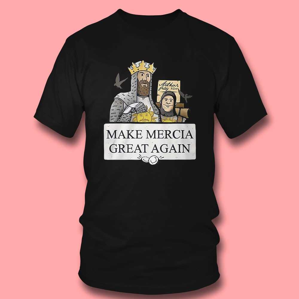Monty Python Make Mercia Great Again Shirt