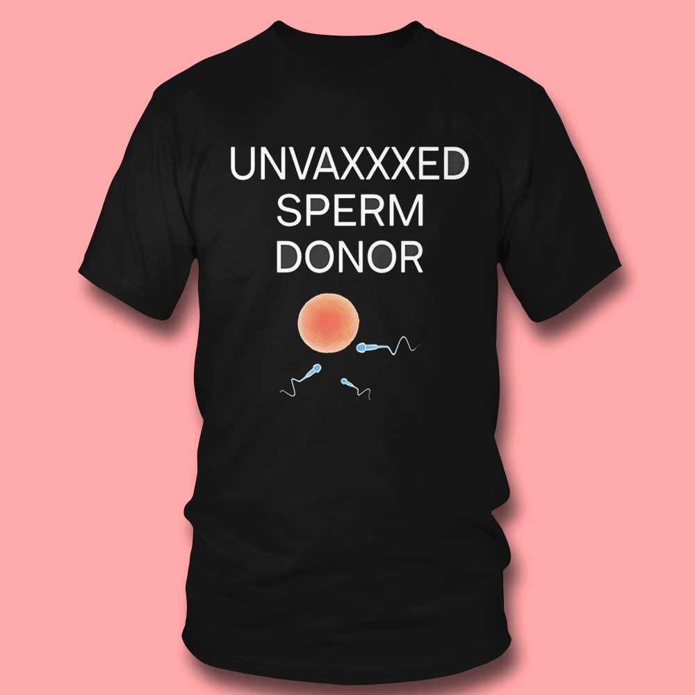 Unvaxxed Sperm Donor Shirt