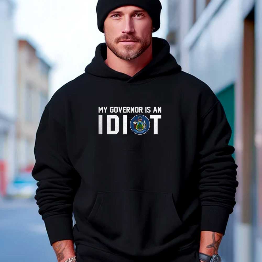 Maine My Governor Is An Idiot Shirt Maine My Governor Is An Idiot Shirt