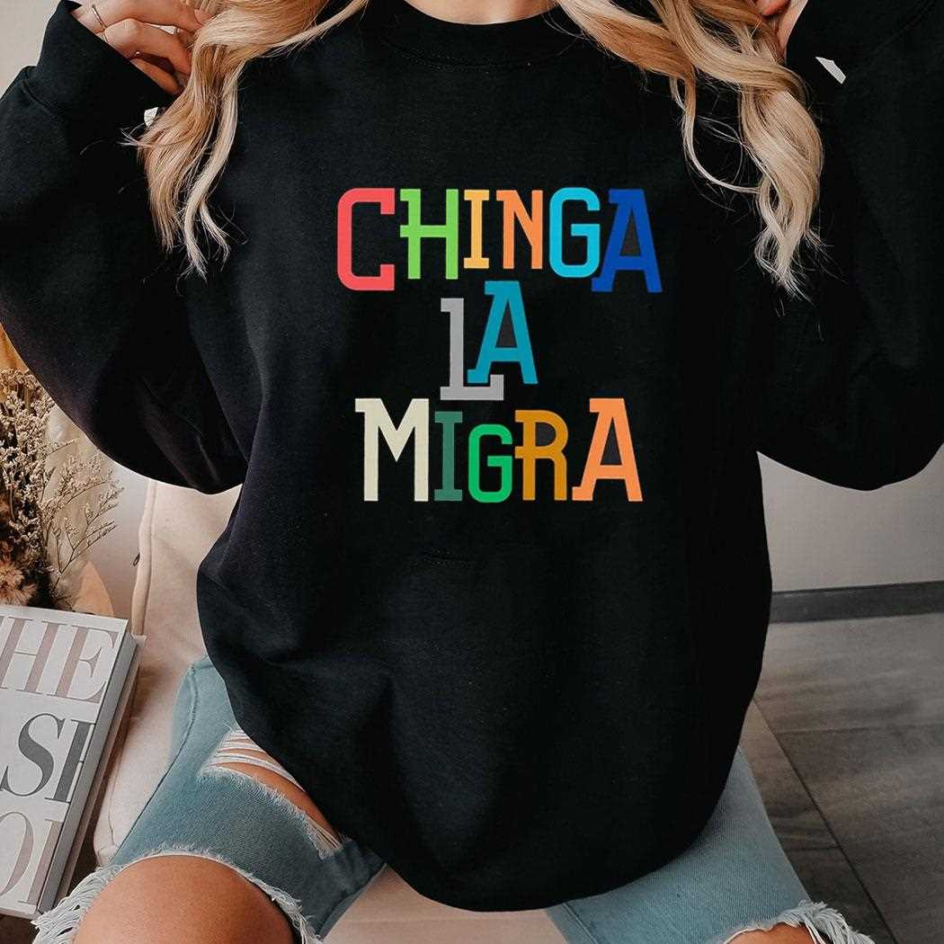 Chinga La Migra Ice Maga Republican Fascism Shirt Chinga La Migra Ice Maga Republican Fascism Shirt