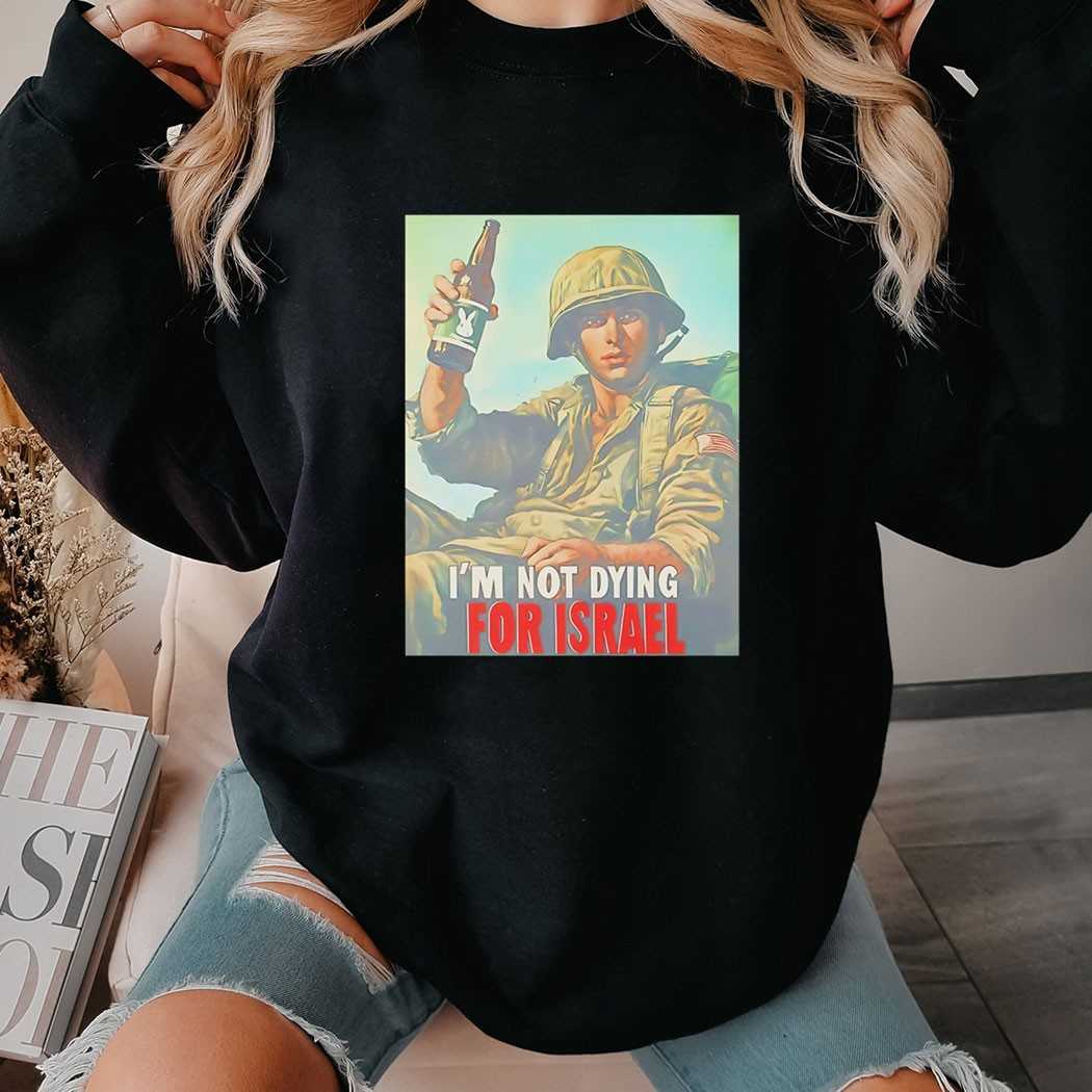 Im Not Dying For Israel Shirt