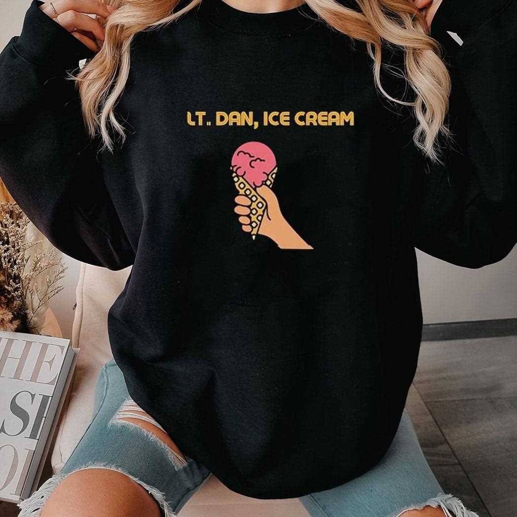 Lt Dan Ice Cream Shirt Lt Dan Ice Cream Shirt