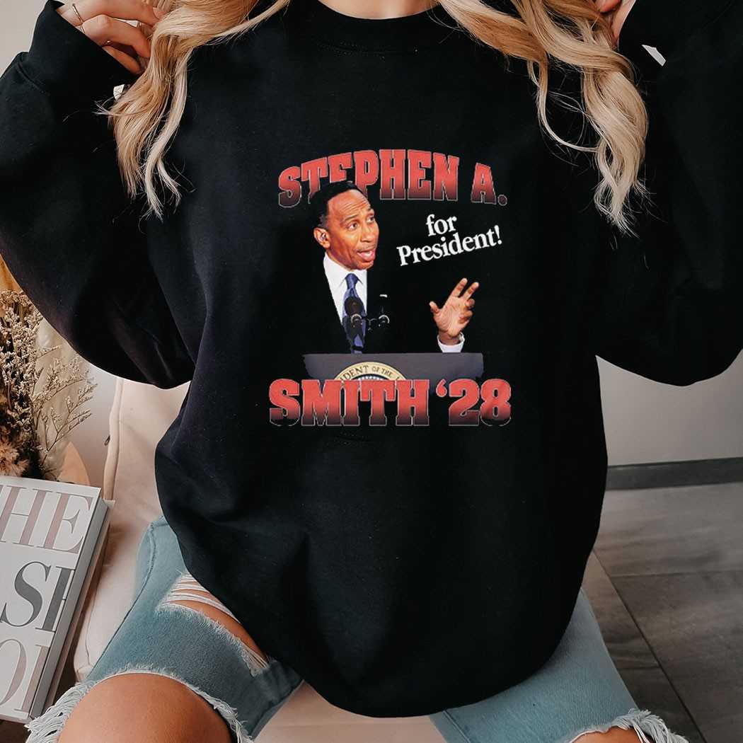 Stephen A Smith 28 For President Shirt