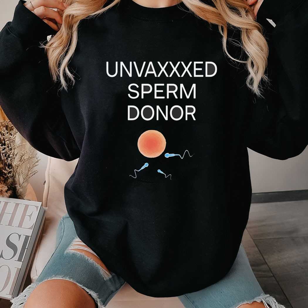 Unvaxxed Sperm Donor Shirt