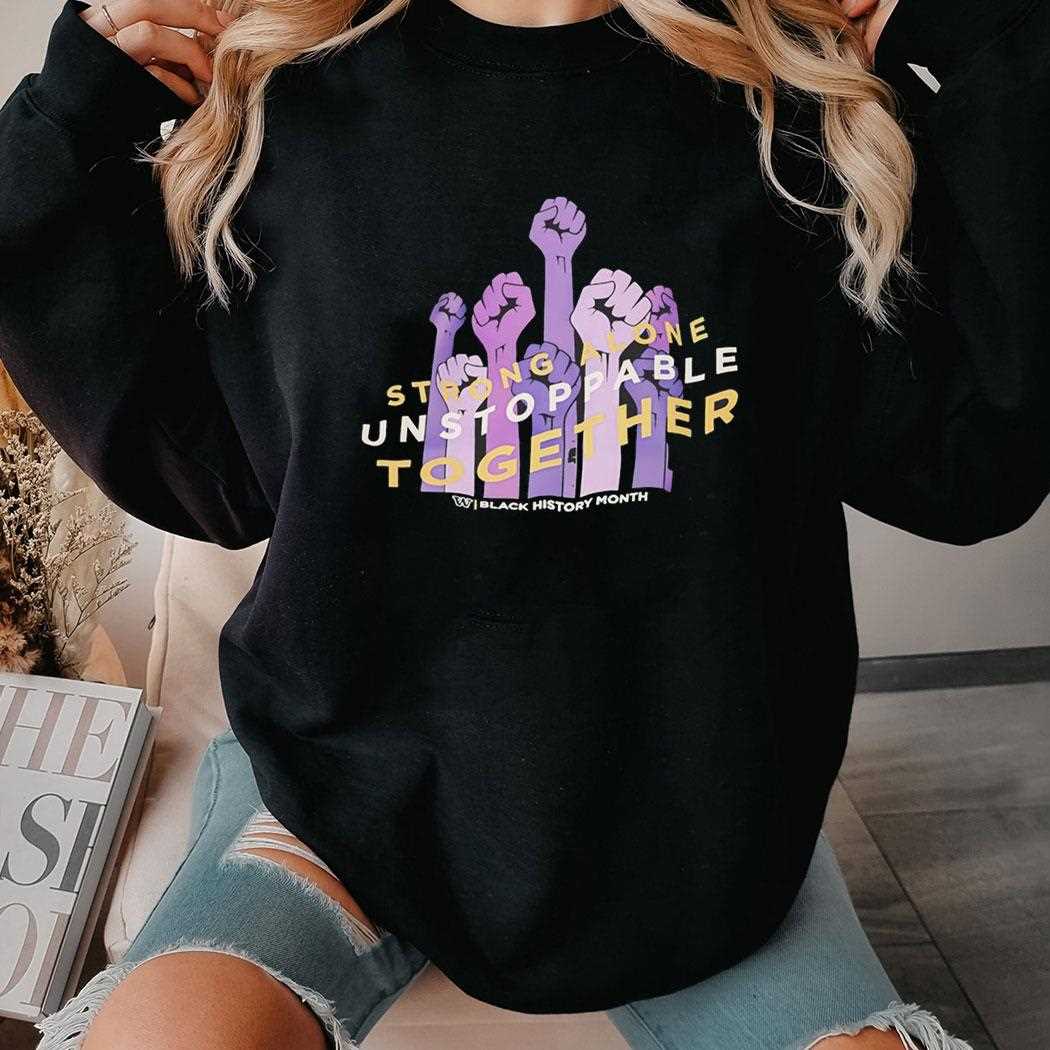 Washington Huskies Strong Alone Unstoppable Together Black History Month Shirt Washington Huskies Strong Alone Unstoppable Together Black History Month Shirt