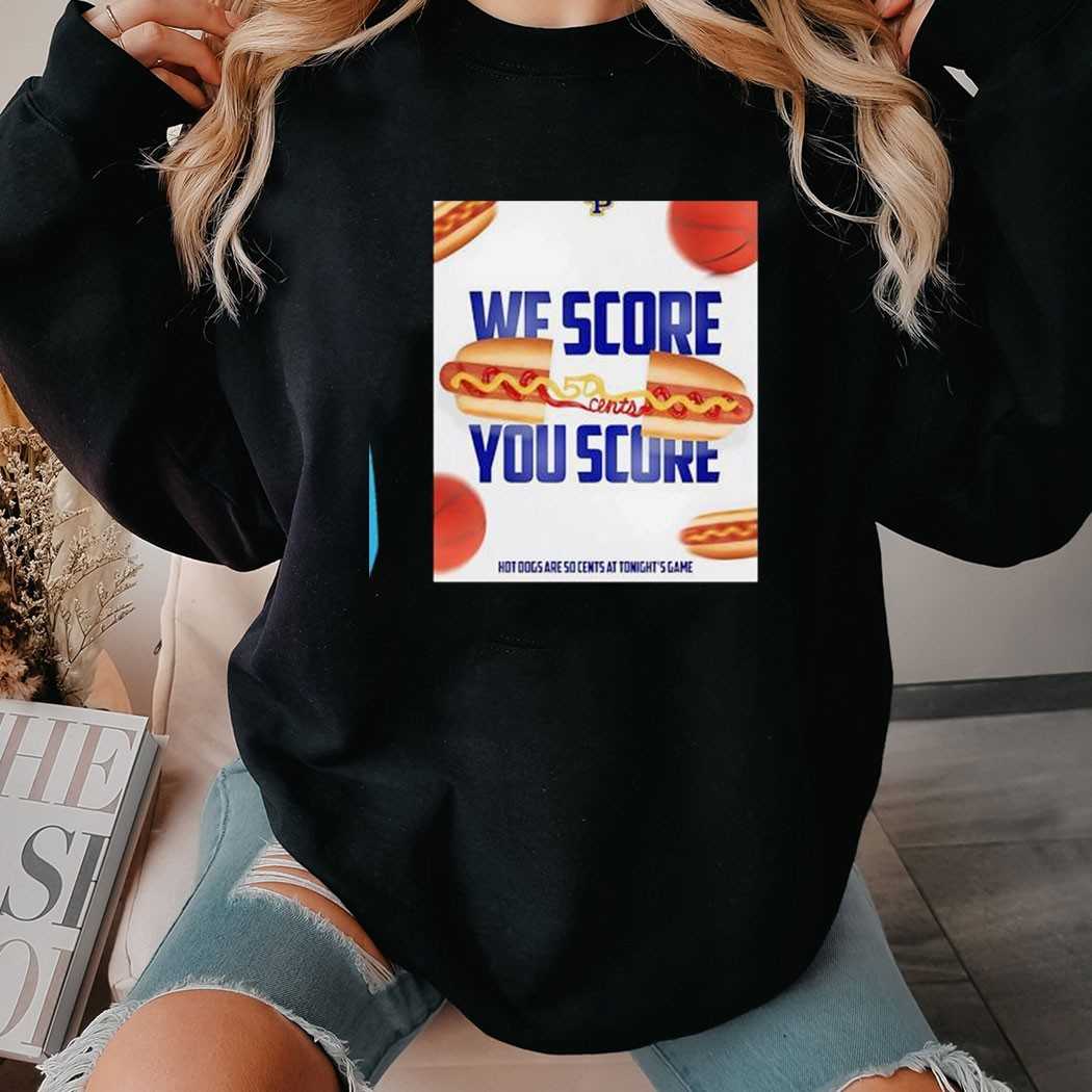 We Score You Score Hot Dogs Are So Cents At Tonights Game William Penn Statesmen Shirt