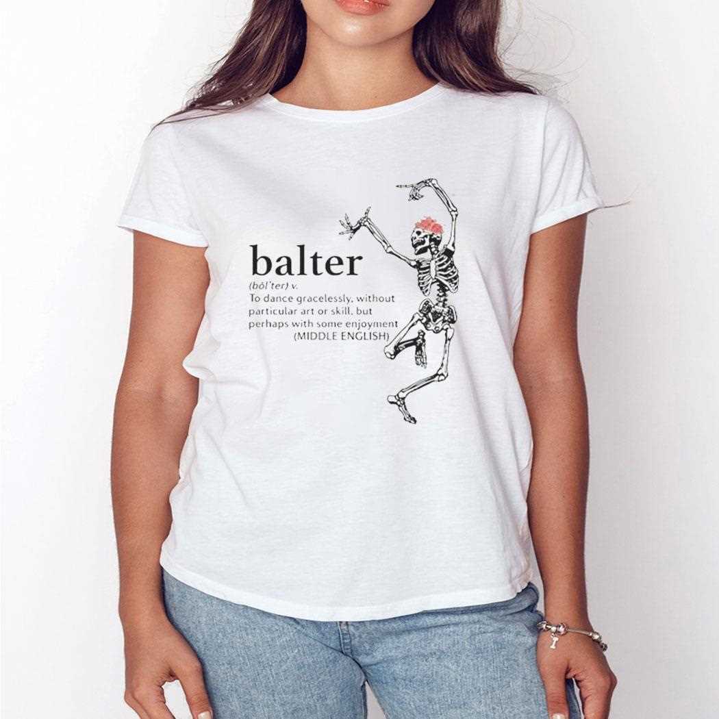 Skeleton Balter To Dance Gracelessly Without Particular Art Shirt