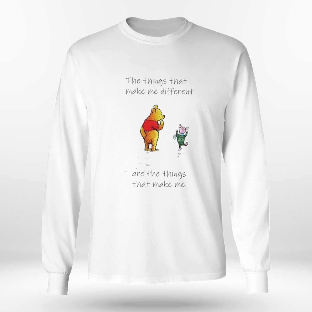 Pooh And Piglet The Things That Make Me Different Are The Things That Make Me Shirt Pooh And Piglet The Things That Make Me Different Are The Things That Make Me Shirt