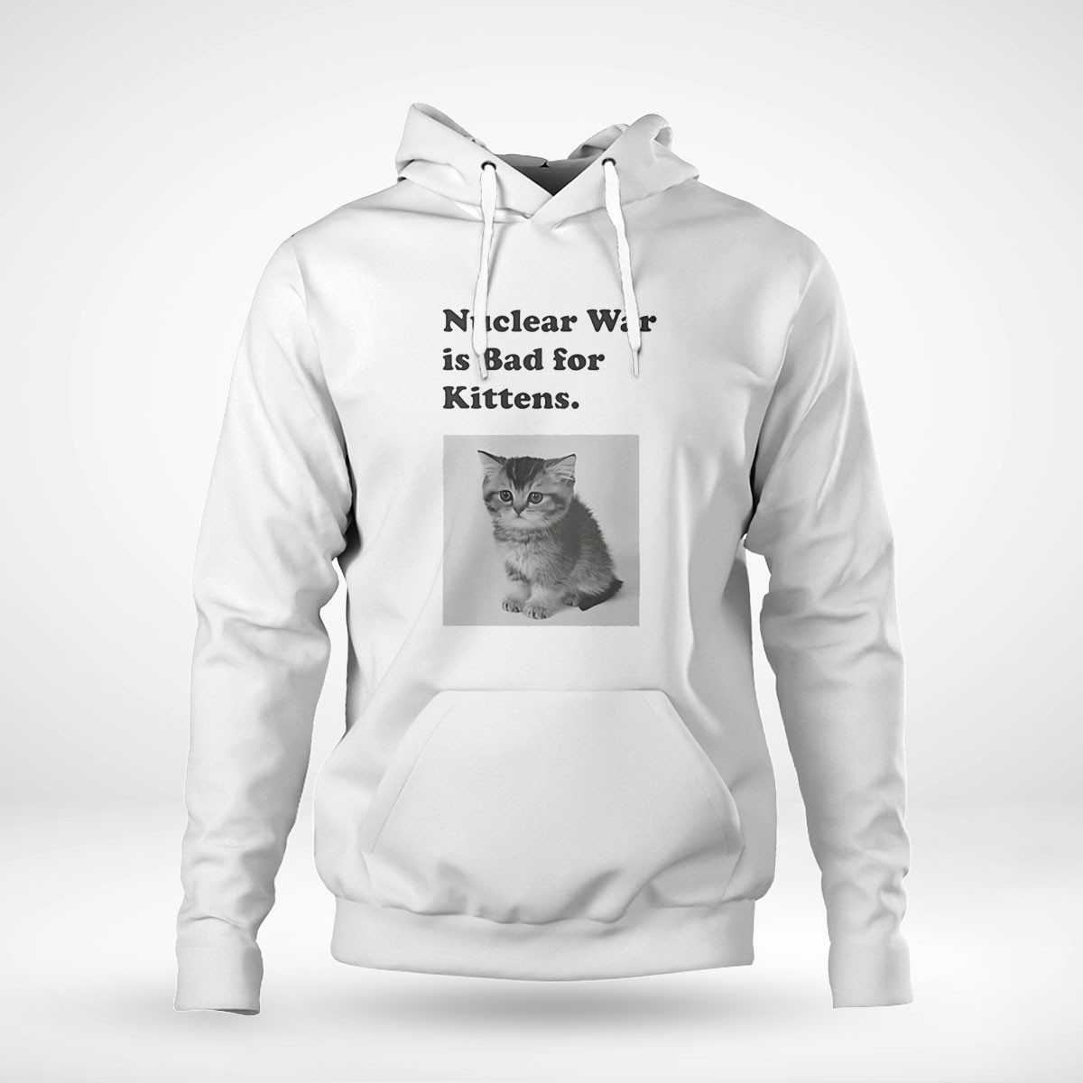 Nuclear Is Bad For Kittens Shirt Nuclear Is Bad For Kittens Shirt