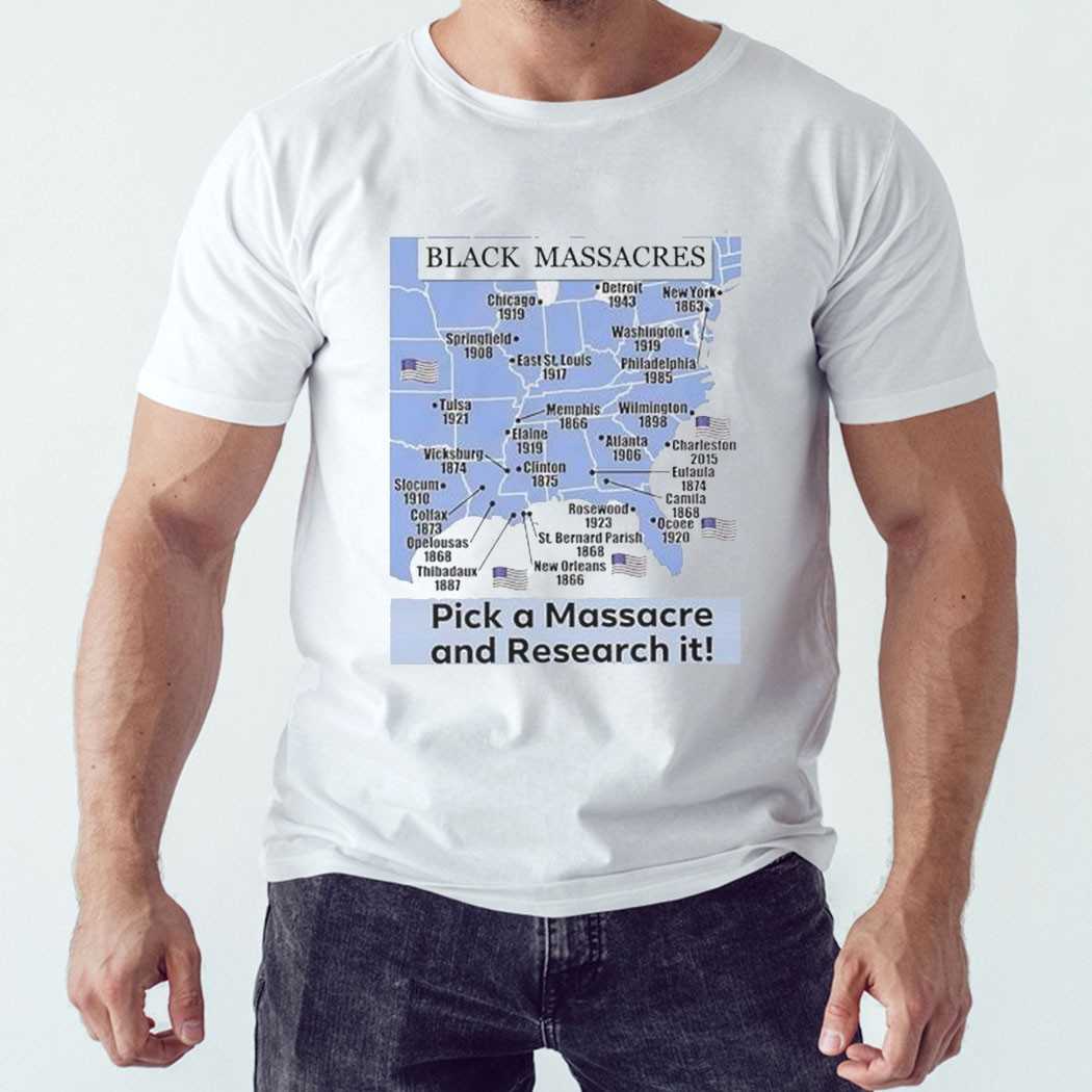 Black Massacres Pick A Massacres And Research It Shirt Black Massacres Pick A Massacres And Research It Shirt