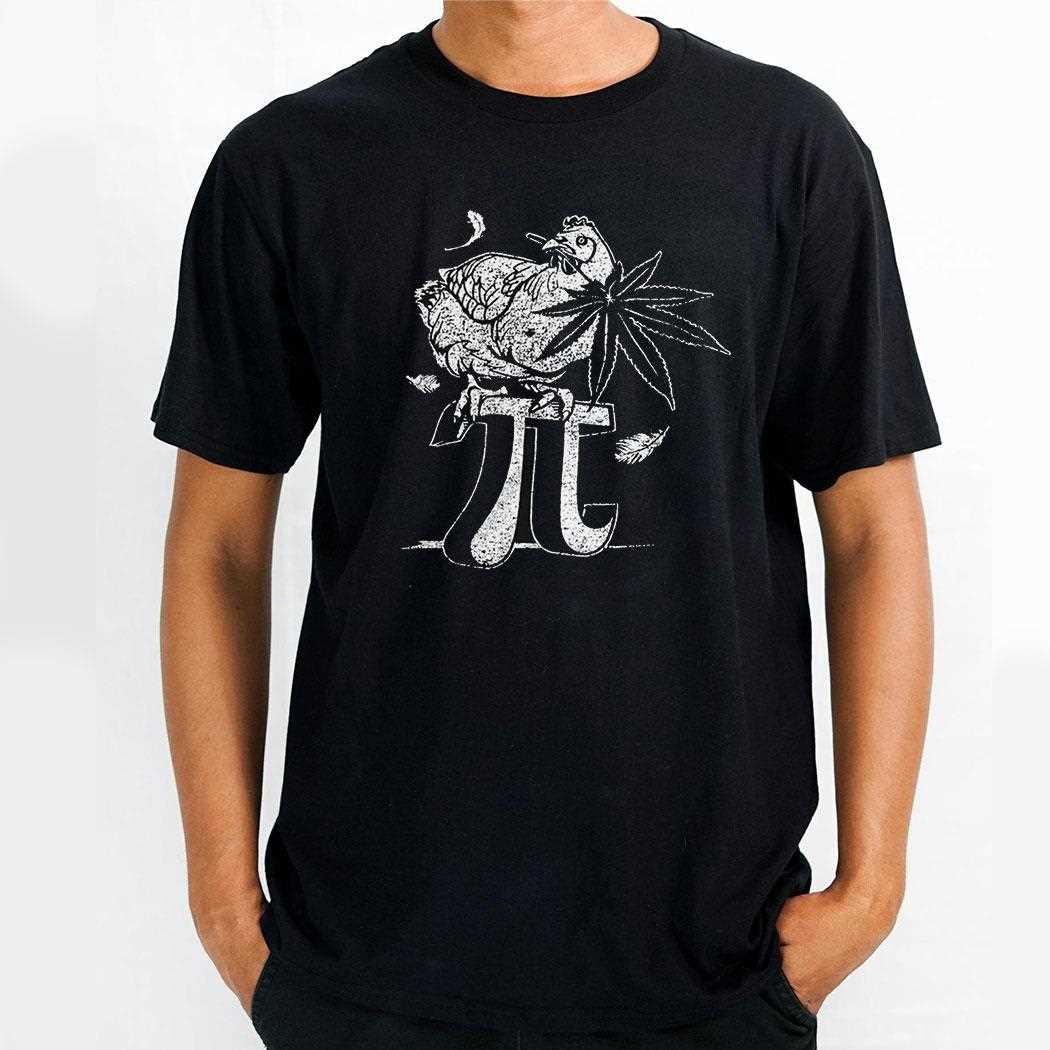 Chicken Weed Pi Shirt