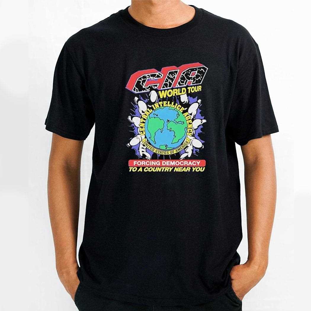 Cia World Tour Forcing Democracy To A Country Near You Shirt