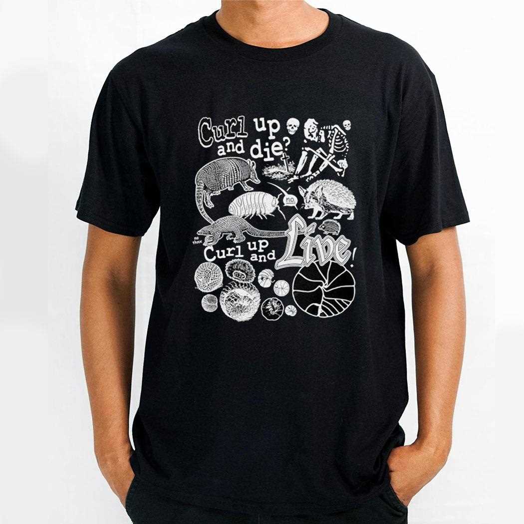 Curl Up And Die Curl Up And Live Shirt