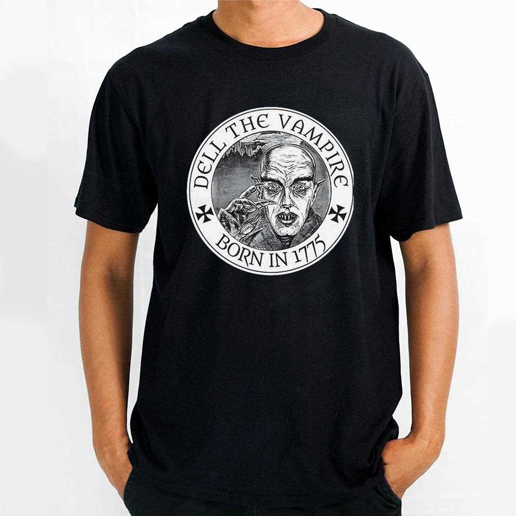 Dell The Vampire Born In 1775 Shirt
