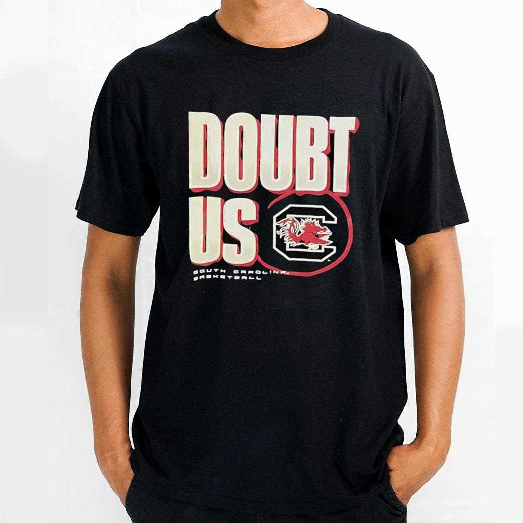 Doubt Us South Carolina Gamecocks Basketball Shirt