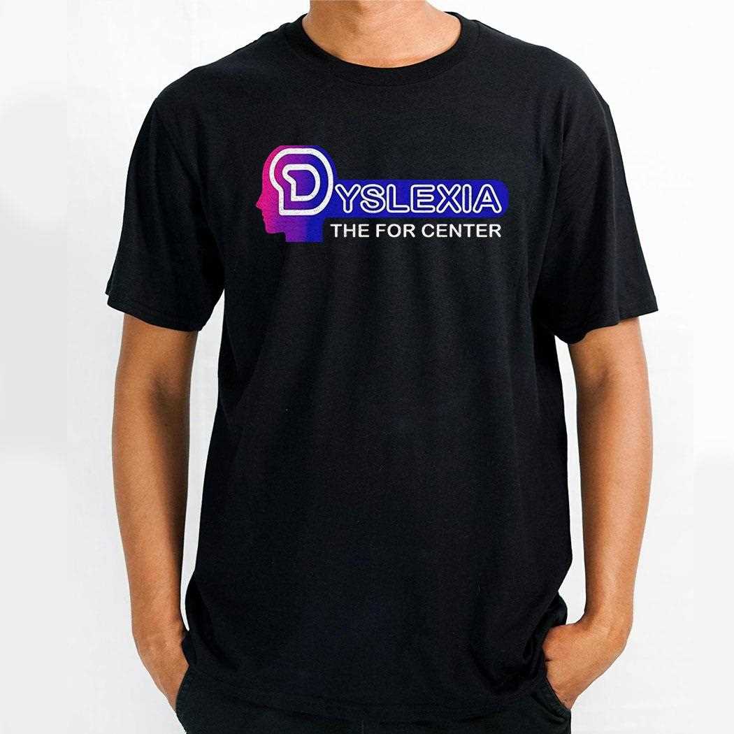 Dyslexic The For Center Shirt Dyslexic The For Center Shirt