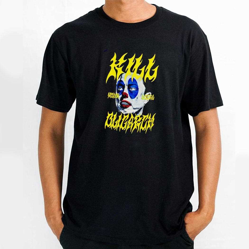 Elon Musk Clown Kill Your Legal Oligarch Shirt