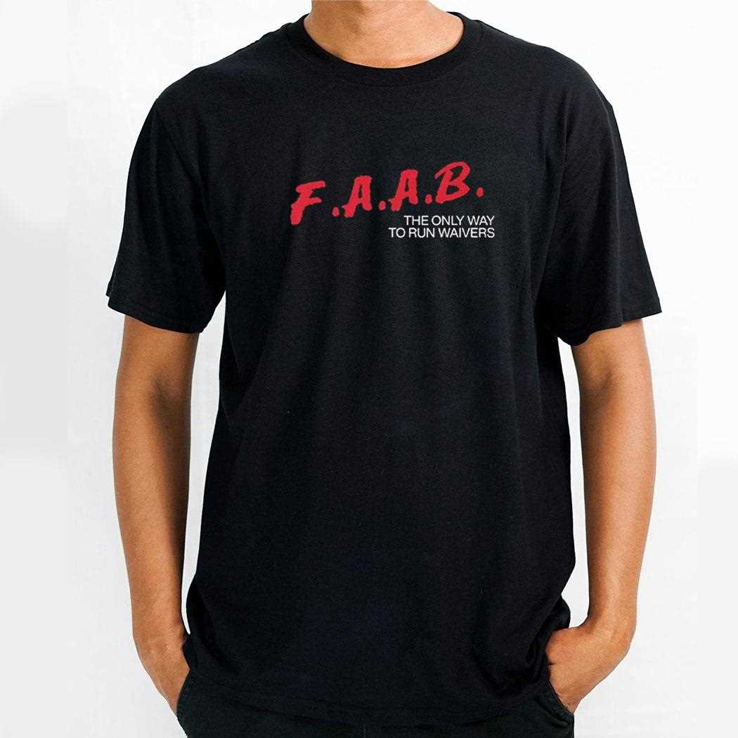 Faab The Only Way To Run Waivers Shirt