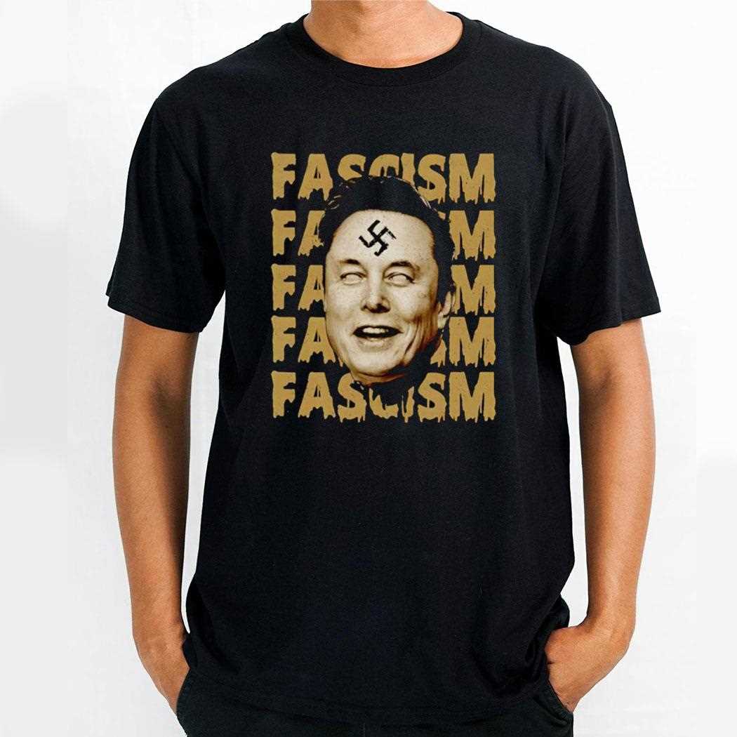 Facism Elon Anti Trump Shirt Facism Elon Anti Trump Shirt