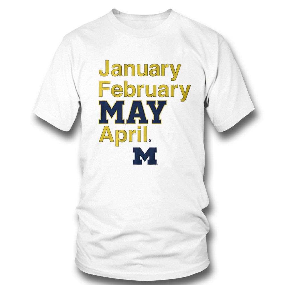 Michigan Basketball January February May April Shirt Michigan Basketball January February May April Shirt