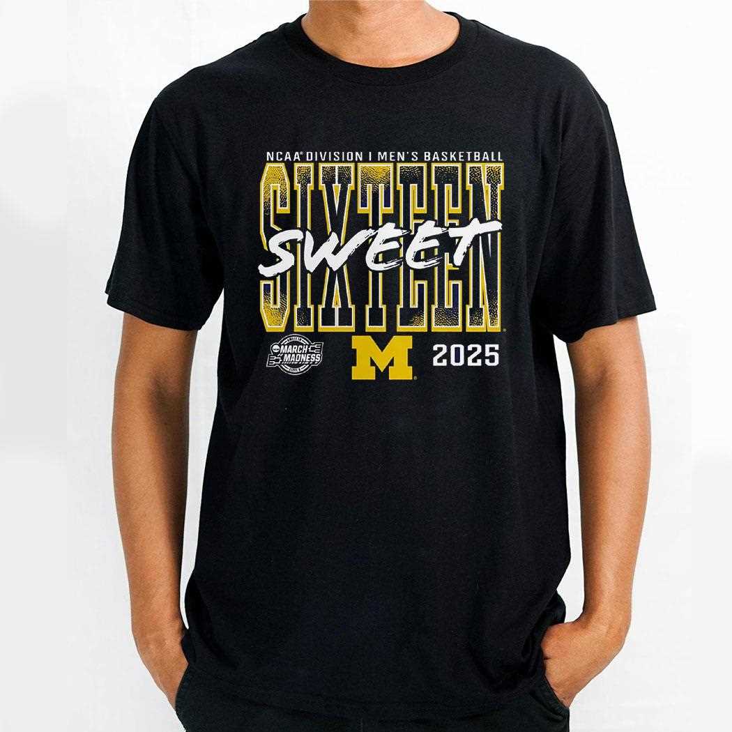 Michigan Wolverines 2025 Ncaa Mens Basketball Tournament March Madness Sweet 16 Shirt