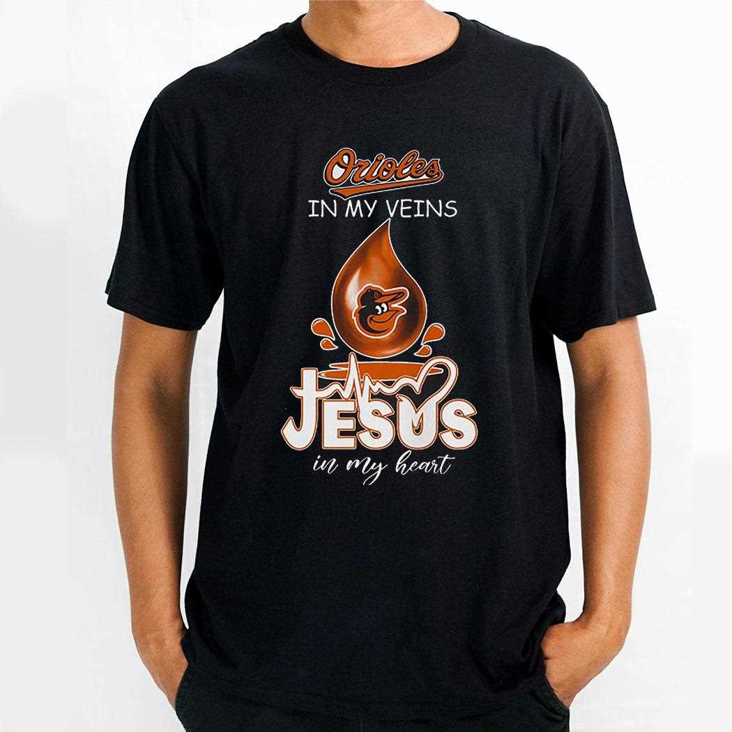 Orioles In My Veins Jesus In My Heart Shirt
