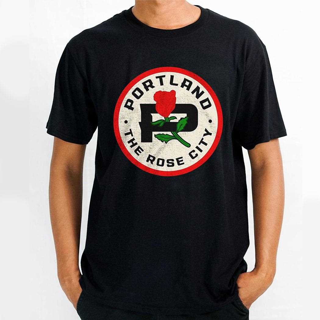 Portland The Rose City Shirt Portland The Rose City Shirt