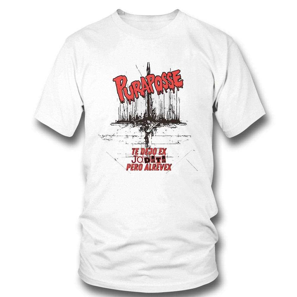 Puraposse To Dejo Ex Jo Dete Pero Alverex Shirt