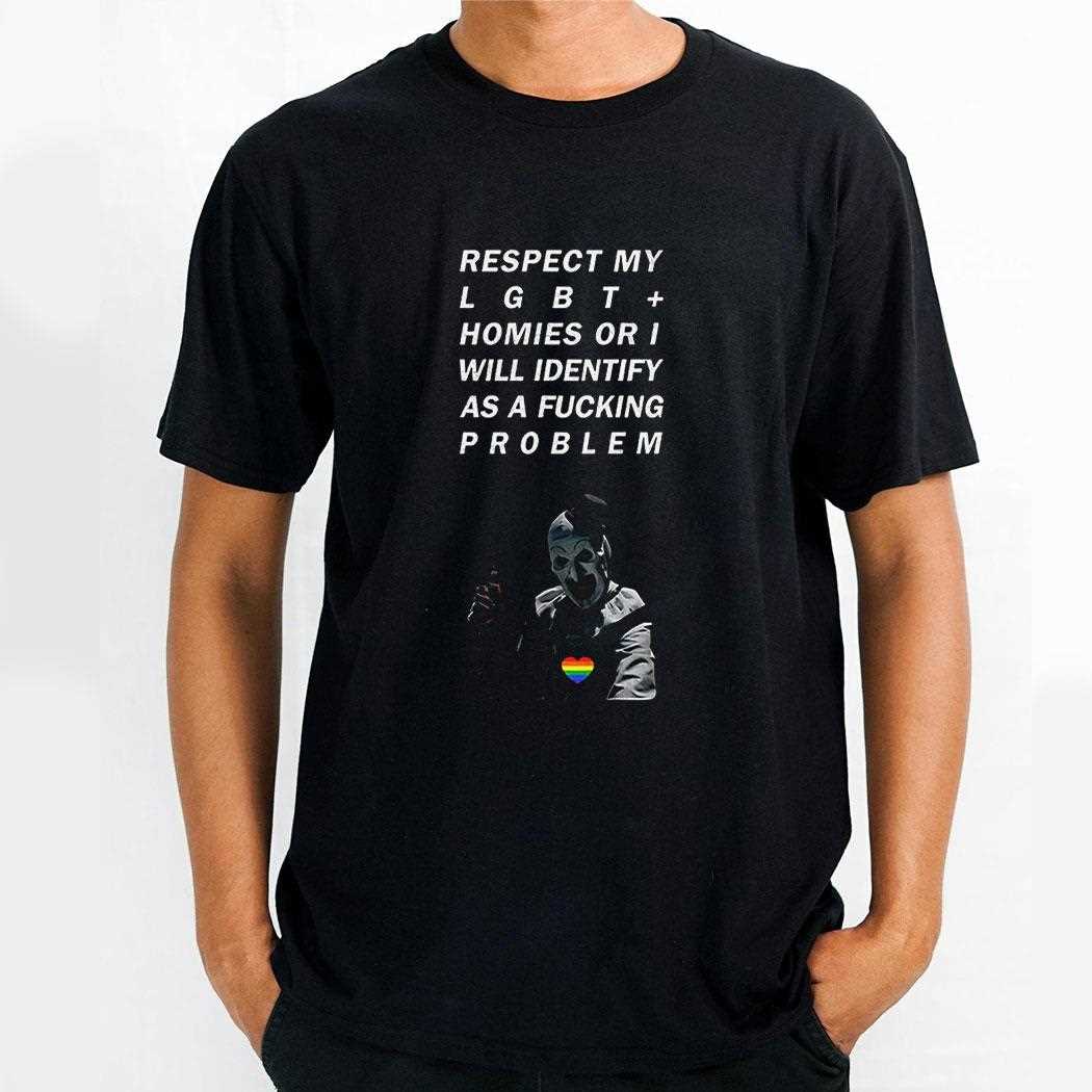 Respect My Lgbt Homies Or I Will Identify As A Fucking Problem Shirt Respect My Lgbt Homies Or I Will Identify As A Fucking Problem Shirt