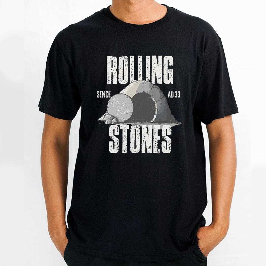 Rolling Stones He Is Risen Since Ad33 Shirt Rolling Stones He Is Risen Since Ad33 Shirt