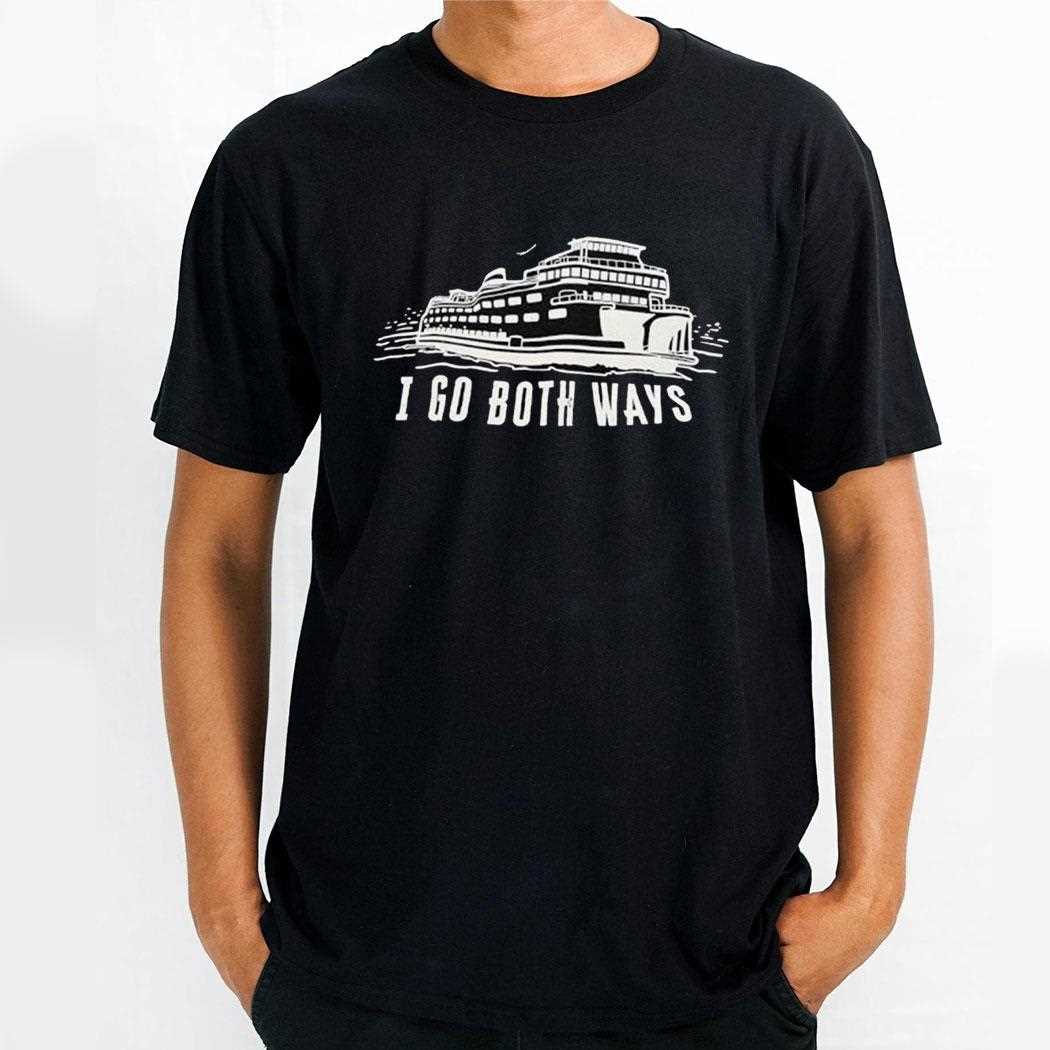 Ship I Go Both Ways Shirt
