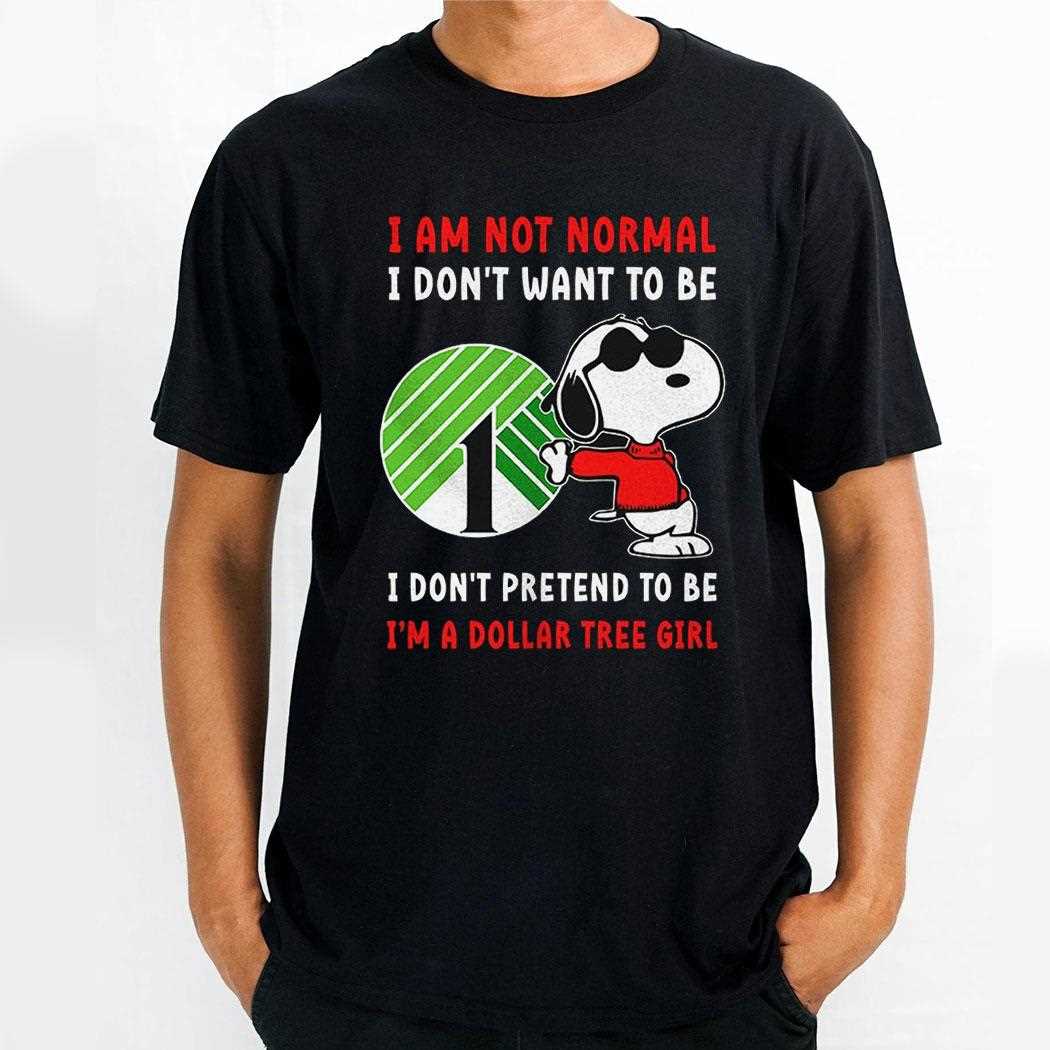 Snoopy I Am Not Normal I Dont Want To Be I Dont Pretend To Be Im A Dollar Tree Girl Sweater